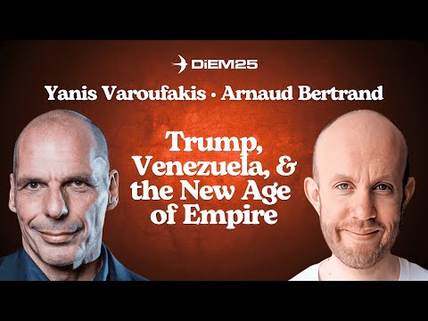 The Empire Strikes Back: Trump, Venezuela and ICE — with Yanis Varoufakis and Arnaud Bertrand