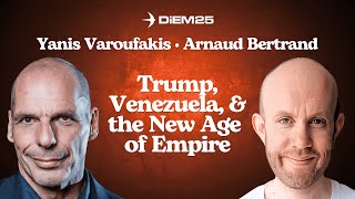 The Empire Strikes Back: Trump, Venezuela and ICE — with Yanis Varoufakis and Arnaud Bertrand