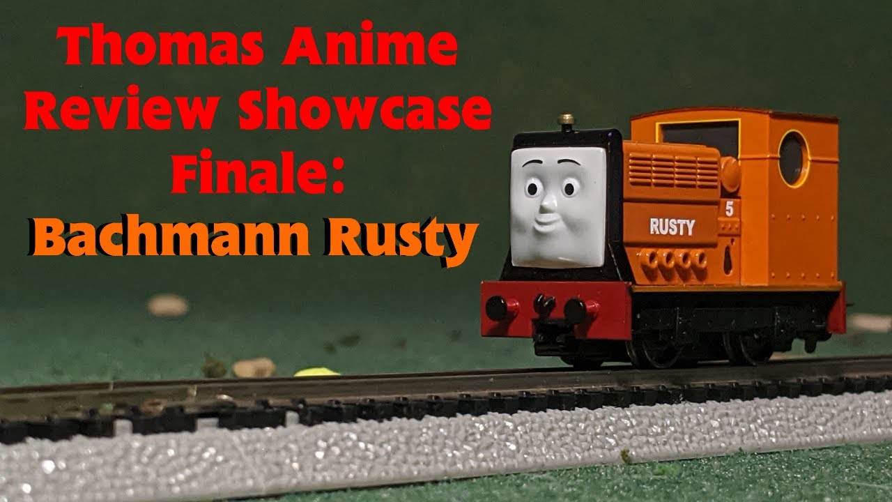 Bachmann Rusty Review | Thomas Anime Review Showcase Finale Special