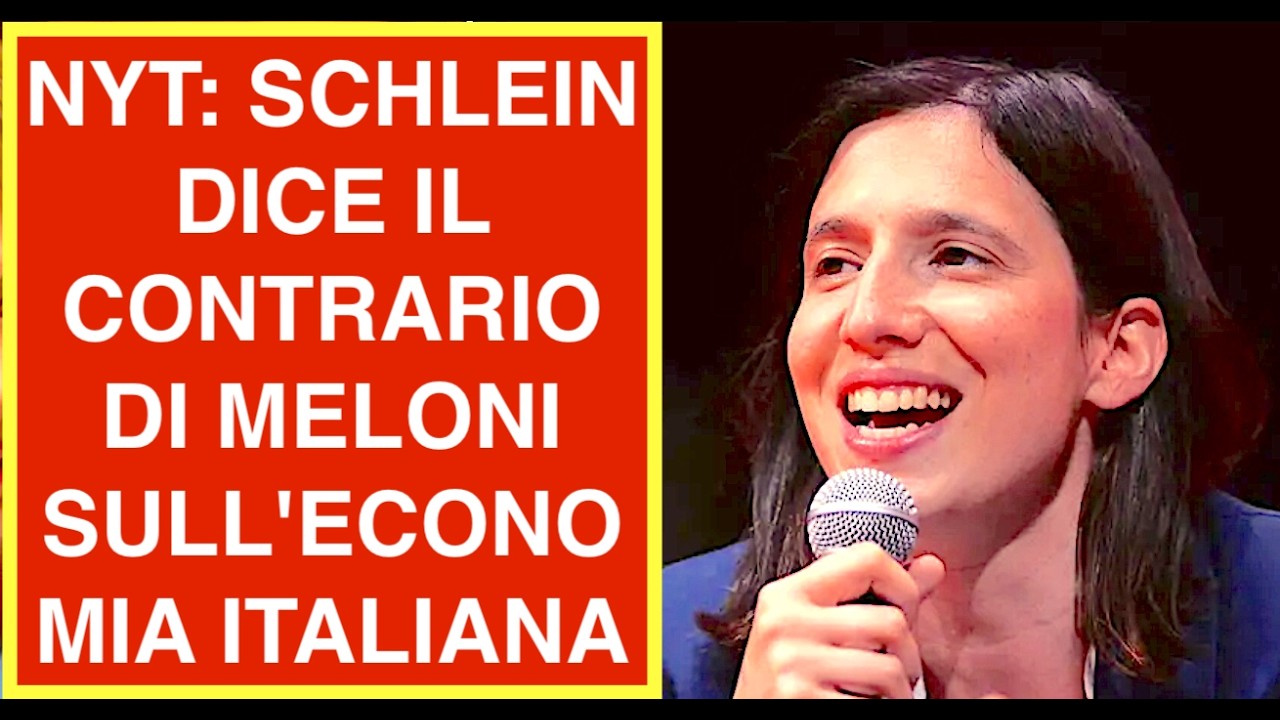 NYT: SCHLEIN DICE IL CONTRARIO DI MELONI SULL'ECONOMIA ITALIANA