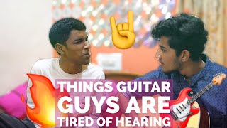 Things Every Guitar Guy is Tired of Hearing |Being Bong|