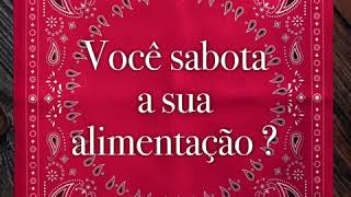 Você sabota a sua alimentação ?