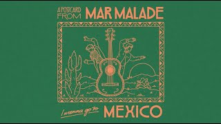 Mar Malade - &#39;Mexico&#39; (A Postcard)