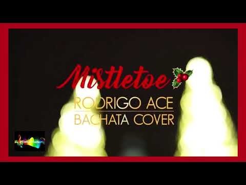 Mistletoe (Bachata Version) Rodrigo Ace.