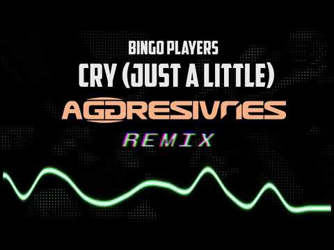 Bingo Players - Cry (Just A Little) [Aggresivnes Remix]
