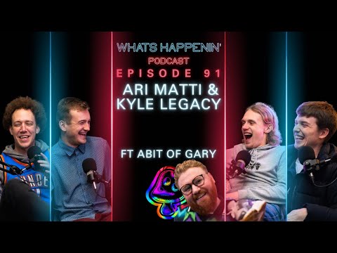 ARI MATTI & KYLE LEGACY (FT ABIT OF GARY)- What's Happenin' Podcast EP - 91