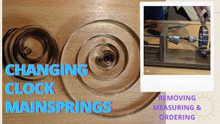 How to remove measure order and change the mainspring on your clock