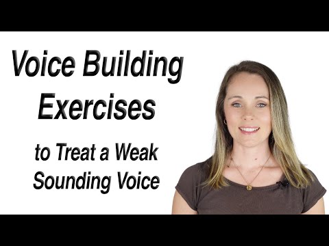 Voice Building Exercises to Strengthen a Weak Sounding Voice (Voice Therapy)