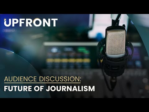 Audience discussion: The future of Journalism | Upfront with Katie Hannon