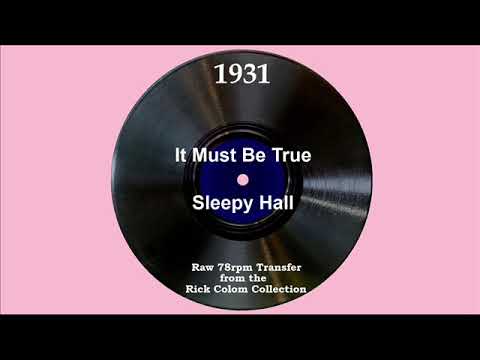 1931 Sleepy Hall - It Must Be True (Smith Ballew, vocal)