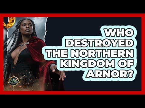 Who Destroyed The Northern Kingdom Of Arnor?