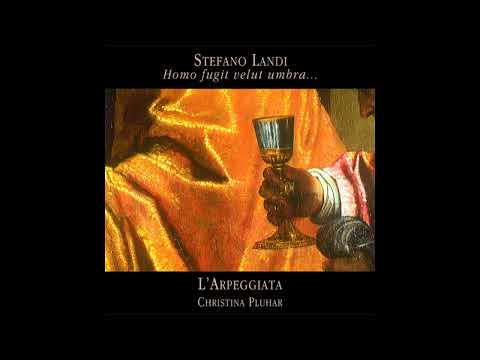 Stefano Landi (1587–1639) - Homo fugit velut umbra... [L'Arpeggiata]