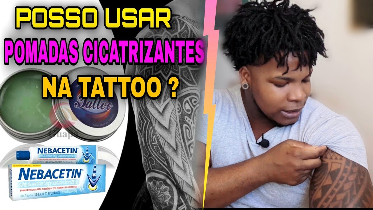 POSSO USAR POMADAS CICATRIZANTES NA TATUAGEM / POMADAS PARA TATUAGEM /CICATRIZAÇÃO DA TATUAGEM