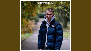Whatever They Say