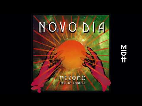 Mezomo feat. Dri Reigado - NOVO DIA