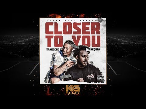 1TakeQuan x 1TakeOcho - Closer To You [Prod. By BeatDemon, DannyEBtracks] [New 2018]