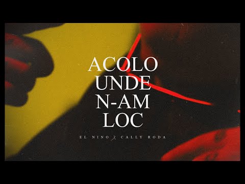 El Nino feat. Cally Roda - ACOLO UNDE N-AM LOC (Videoclip Oficial)