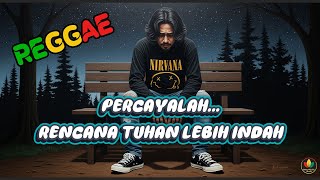 Download lagu MUSIK REGGAE || PERCAYALAH... RENCANA TUHAN LEBIH INDAH ||  Roots, Dub, Chill || mp3
