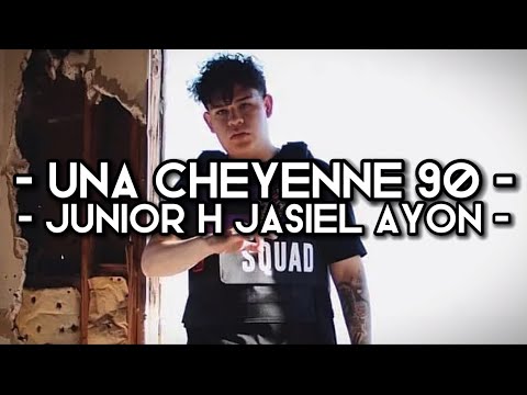 Una Cheyenne 90 - Junior H & Jasiel Ayon (LETRA)(EXCLUSIVA)(CORRIDOS 2022)