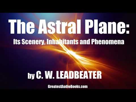 THE ASTRAL PLANE by C W  Leadbeater   FULL AudioBook
