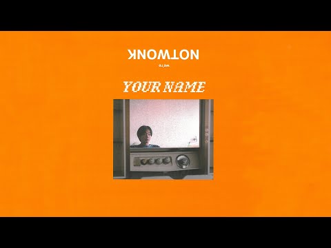 Your Name - NOT WONK