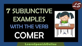 Spanish Grammar Subjunctive | 7 examples with the verb COMER