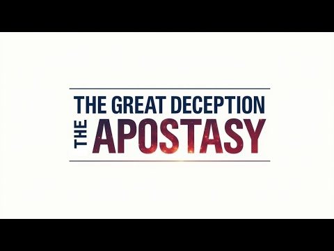 The Great Deception, The Apostasy!