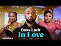 Boss Lady In Love Ruth Kadiri Deza The Great Sonia Uche Latest Nigerian Movie 2026