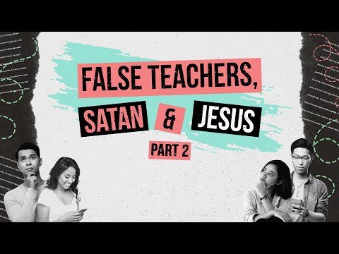 False Teachers, Satan & Jesus  Part 2 [2 Corinthians 11:5-15]