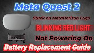 Meta Quest 2 – Stuck in boot Loop  Red Blinking light  Not turning On – Battery Replacement Guide