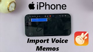 How To Import Voice Memos Into Garage Band On iPhone