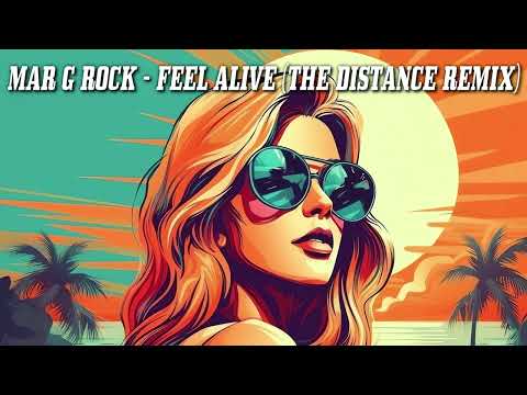 Mar G Rock - Feel Alive (The Distance Remix)