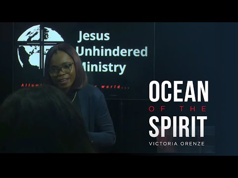 VICTORIA ORENZE - OCEAN OF THE SPIRIT (Excerpts from Jesus Unhindered Fellowship)