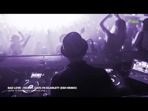 Vice - Bad Love ft. Caitlyn Scarlett (Esh Remix)