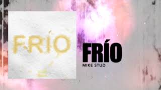 Mike Stud - Frio (Audio)