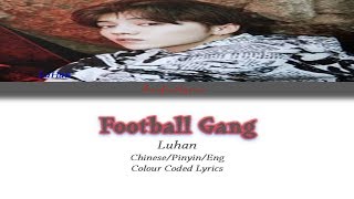 LuHan(鹿晗) - FOOTBALL GANG(超级冠军) Colour Coded Lyrics (Chinese/Pinyin/Eng) by Taefiedlyrics