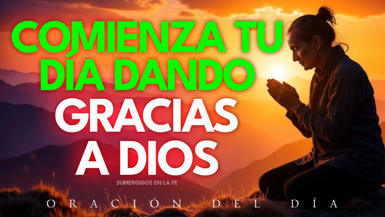 🔥Inicia tu día agradeciendo a Dios con esta poderosa oración de gratitud (DIOS PRIMERO CADA DÍA)