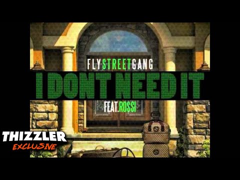 Fly Street Gang ft. Rossi - I Don't Need It [Thizzler.com EXCLUSIVE]