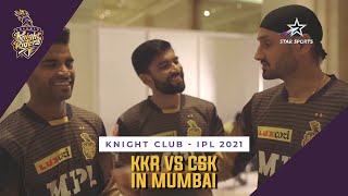 Knight Club - KKR vs CSK in Mumbai | IPL 2021