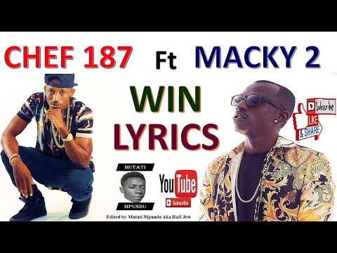 Chef 187 Ft Macky 2 (Flavaboy) - Win (Lyrics) by Mutati Unique Mpundu @MutatiMpunduTv