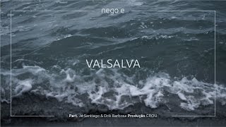 Nego E - Valsalva (part. Jé Santiago & Drik Barbosa)