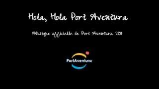 Musique - Port Aventura &quot;Hola, Hola&quot;
