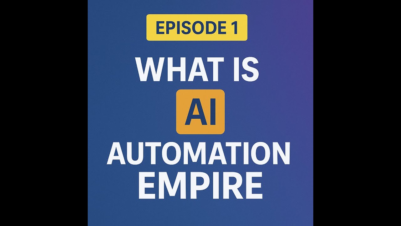 Episode 1   What is the AI Automation Empire 1