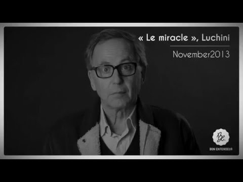 Bon Entendeur : "Personne peut te sortir de toi", Luchini, November 2013