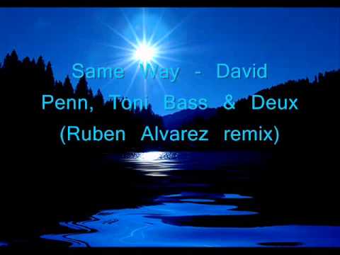 David Penn, Toni Bass & Deux- Same Way (Ruben Alvarez RARE REMIX)