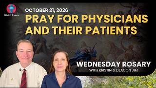 Pray for Physicians and Their Patients ❤️ October 21, 2026 ❤️ Wednesday Rosary • Glorious Mysteries