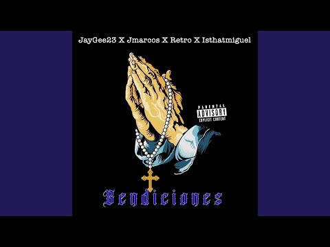Bendiciones (feat. JMarcos, Jay Retro & Isthatmiguel)