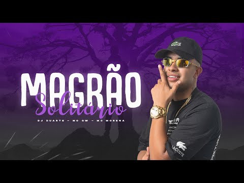 Magrão Solitário - DJ Duarte, MC Gw, MC Morena