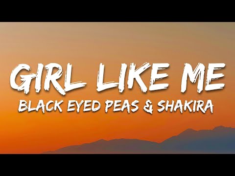 Girl Like Me - Black Eyed Peas & Shakira (Letra/Lyrics)