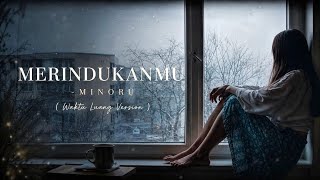 Download lagu Merindukanmu - Minoru (Waktu Luang Version) mp3 Download lagu Merindukanmu - Minoru (Waktu Luang Version) mp3